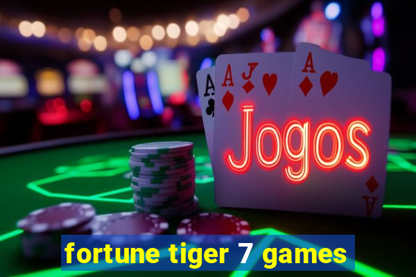 fortune tiger 7 games